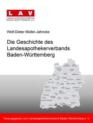 Die Geschichte Des Landesapothekerverbands Baden-Wurttemberg: Manipulation de Wolf-Dieter Müller-Jahncke (Bearb. )