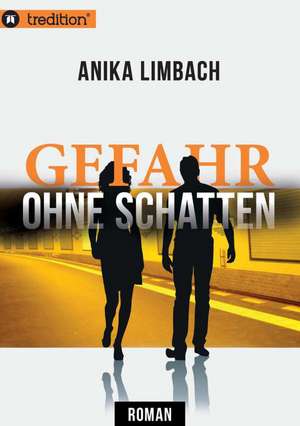 Gefahr Ohne Schatten: Unternehmen de Anika Limbach