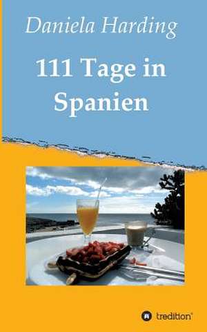 111 Tage in Spanien de Daniela Harding