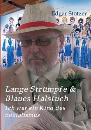 Lange Strumpfe & Blaues Halstuch: Unternehmen de Edgar Stötzer