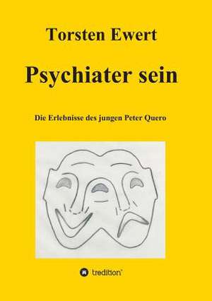 Psychiater Sein: Glamour Und Korruption de Torsten Ewert