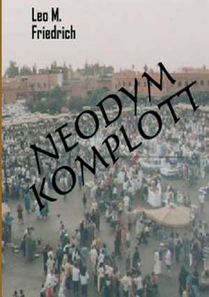 Neodym-Komplott de Leo M. Friedrich