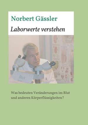 Laborwerte Verstehen: Glamour Und Korruption de Norbert Gässler