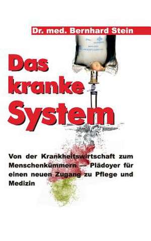 Das Kranke System: Glamour Und Korruption de Bernhard Stein