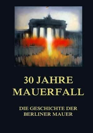 30 Jahre Mauerfall de Jürgen Beck