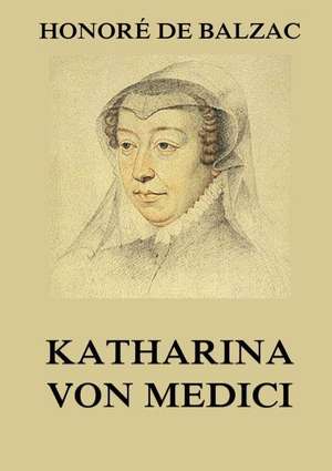 Katharina von Medici de Honoré de Balzac