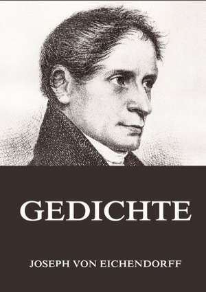 Gedichte de Joseph Von Eichendorff