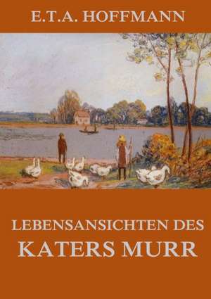 Lebensansichten des Katers Murr de E. T. A. Hoffmann