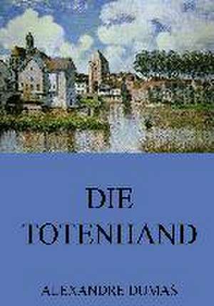 Die Totenhand de Alexandre Dumas