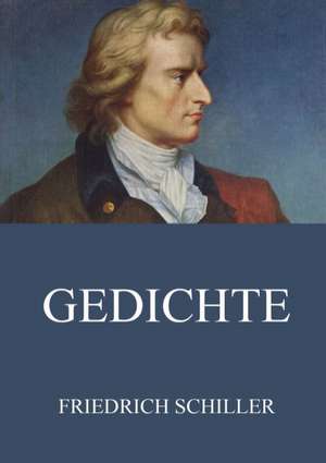 Gedichte de Friedrich von Schiller