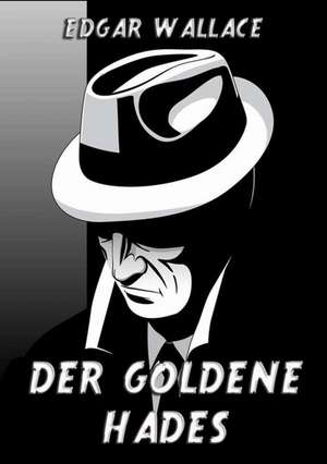 Der goldene Hades de Edgar Wallace