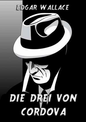 Die Drei von Cordova de Edgar Wallace