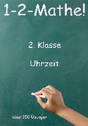 1-2-Mathe! - 2. Klasse - Uhrzeit de Jürgen Beck