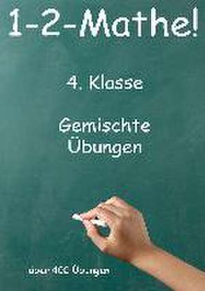 1-2-Mathe! - 4. Klasse - Gemischte Übungen de Jürgen Beck