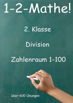 1-2-Mathe! - 2. Klasse - Division Zahlenraum bis 100 de Jürgen Beck