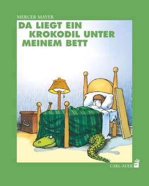 Da liegt ein Krokodil unter meinem Bett de Mercer Mayer