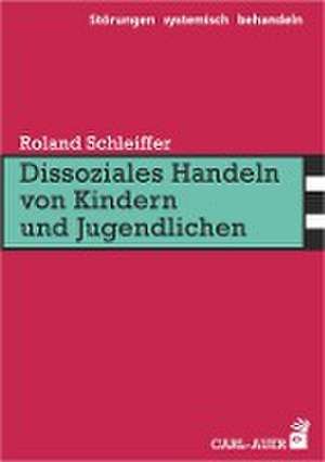 Dissoziales Handeln von Kindern und Jugendlichen de Roland Schleiffer