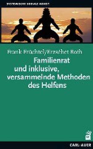 Familienrat und inklusive, versammelnde Methoden des Helfens de Frank Früchtel