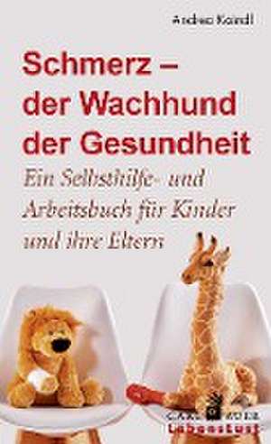 Schmerz - der Wachhund der Gesundheit de Andrea Kaindl