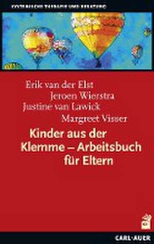 Kinder aus der Klemme - Arbeitsbuch für Eltern de Erik van der Elst