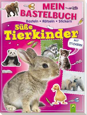 Mein Bastelbuch Süße Tierkinder de Lena Steinfeld