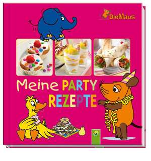 Die Maus - Meine Partyrezepte