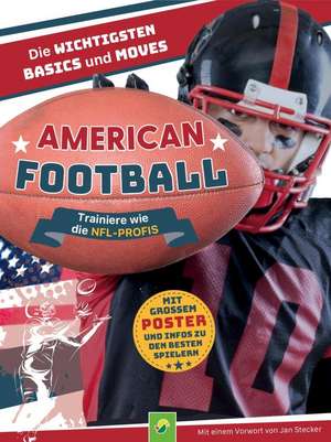 American Football - Trainiere wie die NFL-Profis de Schwager & Steinlein Verlag