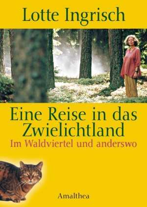 Eine Reise in das Zwielichtland de Lotte Ingrisch