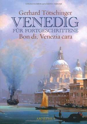 Venedig für Fortgeschrittene de Gerhard Tötschinger