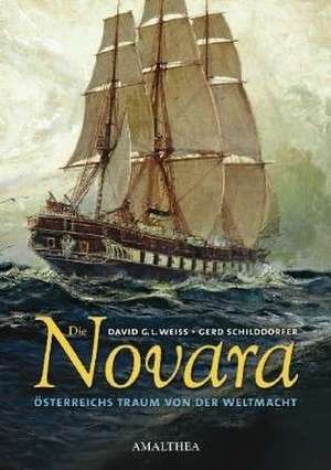 Die Novara - Österreichs Traum von der Weltmacht de Gerd Schilddorfer