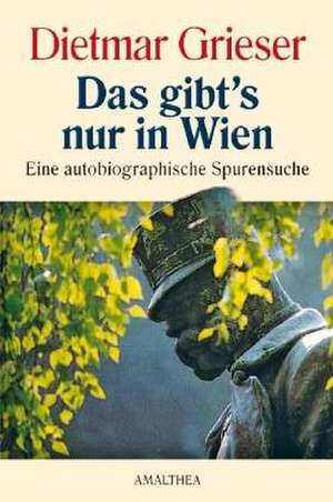 Das gibt's nur in Wien de Dietmar Grieser