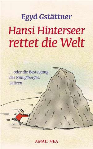 Hansi Hinterseer rettet die Welt de Egyd Gstättner