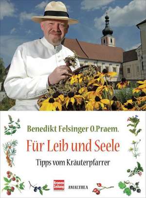 Für Leib und Seele de Benedikt Felsinger