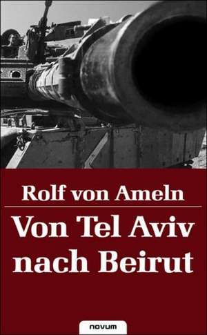 Von Tel Aviv nach Beirut de Rolf von Ameln