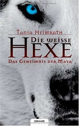 Die Weisse Hexe - Das Geheimnis Der Maya: Sind Lehrer Noch Normal? de Heimrath Tanja