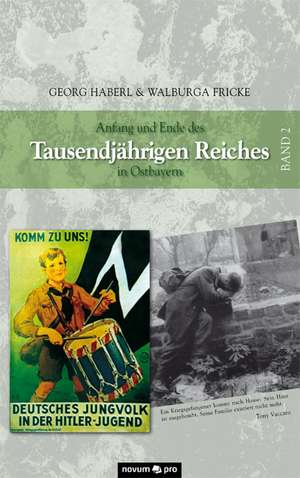 Anfang und Ende des Tausendjährigen Reiches in Ostbayern 2 de Georg Haberl