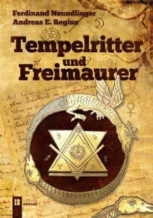 Tempelritter und Freimaurer de Ferdinand Neundlinger