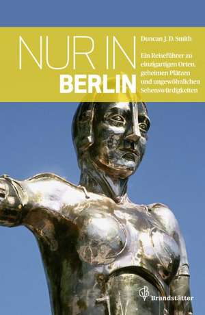 Nur in Berlin de Duncan J. D. Smith