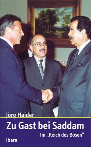 Zu Gast bei Saddam de Jörg Haider