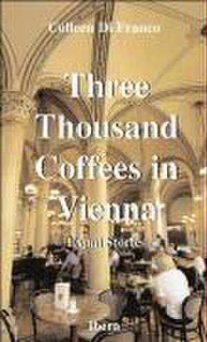 Three Thousand Coffees in Vienna de Colleen Di Franco