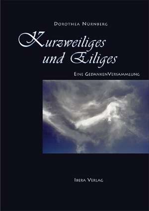 Kurzweiliges und Eiliges de Dorothea Nürnberg