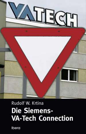 Die Siemens - VA TECH Connection de Rudolf W. Krtina