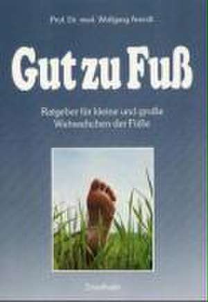 Gut zu Fuss de Wolfgang Arendt