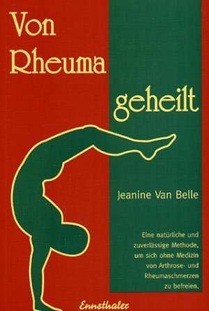 Von Rheuma geheilt de Jeanine van Belle