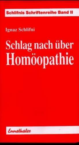 Schlag nach über Homöopathie de Ignaz Schlifni