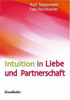 Intuition in Liebe und Partnerschaft de Kurt Tepperwein