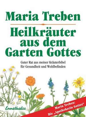 Heilkräuter aus dem Garten Gottes de Maria Treben