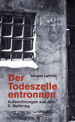 Der Todeszelle entronnen de Johann Lehner