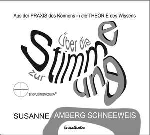 Über die Stimme zur Stimmung de Susanne Amberg Schneeweis