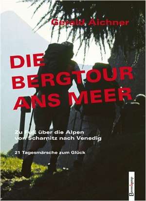 Die Bergtour ans Meer de Gerald Aichner